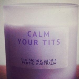 Calm Your Tits Scented Candle