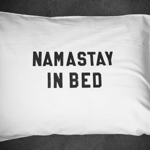 Namastay In Bed Pillowcase