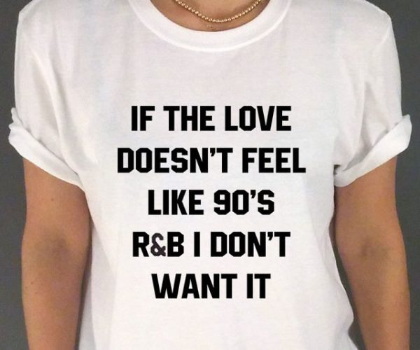 90’s R&B Love Shirt