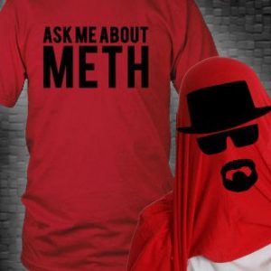 Ask Me About Meth Shirt