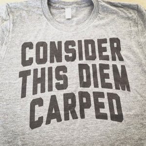 Carpe Diem Shirt