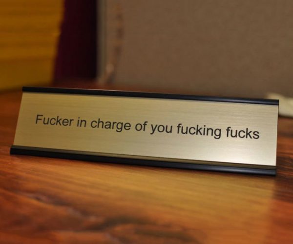 Fucker In Charge Name Plate