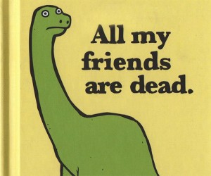 All My Friends Are Dead Kid’s Book