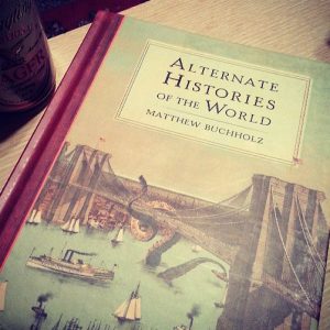Alternate Histories Of The World