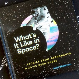What’s It Like In Space Book