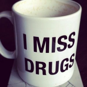 I Miss Drugs Coffee Cup
