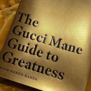 The Gucci Mane Guide To Greatness